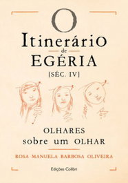 EDIÇOES COLIBRI, O Itinerário de Egéria (SÉC. IV) - Olhares sobre o Olhar