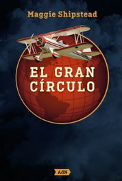 El gran círculo, Maggie Shipstead - ALIANZA