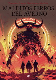 Malditos Perros del Averno, Damián Jesús Requena Muñoz - EDICIONES ARCANAS