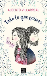TODO LO QUE FUIMOS, Alberto Villarreal - CROSSBOOKS