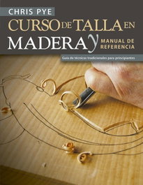 CURSO DE TALLA EN MADERA Y MANUAL DE REFERENCIA, Chris Pye - ACANTO
