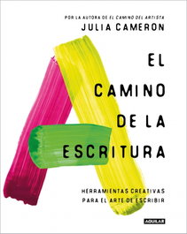 AGUILAR, El camino de la escritura, Julia Cameron - AGUILAR