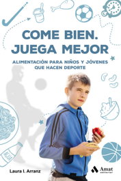 Come bien. Juega mejor, Laura I. Arranz - AMAT EDITORIAL