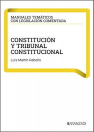 ARANZADI Constitución y Tribunal Constitucional, Luis Martín Rebollo - Manuales