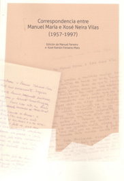 Correspondencia entre Manuel María e Xosé Neira Vilas (1957-1997), Manuel Ferreiro y Xosé Ramón Freixeiro Mato - Fundación Manuel María