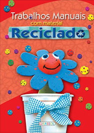 TRABALHOS MANUAIS COM MATERIAL RECICLADO, VV.AA. - GIRASSOL EDIÇOES