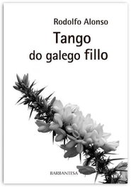 Tango do galego fillo, Rodolfo Alonso - RINOCERONTE EDITORA S.L.