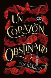Un corazón obstinado, Foz Meadows - Umbriel