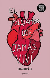 El desamor que jamás viví, Olga González Pérez - MONTENA