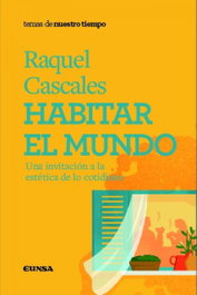 Habitar el mundo, Raquel Cascales Tornel - EUNSA
