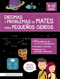 LAROUSSE Enigmas y problemas de mates para pequeños genios (9-10 años)