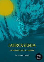CAUAC EDITORIAL NATIVA Iatrogenia: La medicina de la bestia, Enric Costa I Verger - CAUAC EDITORIAL NATIVA
