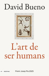 L'art de ser humans, David Bueno Torrens - DESTINO (CATALAN)