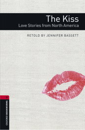 Oxford Bookworms Library 3. The Kiss. Love Stories from North America + MP3 Pack, Jennifer Bassett - OXFORD UNIVERSITY PRESS
