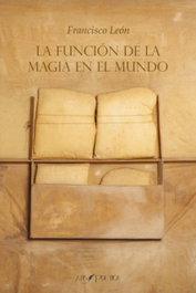 ARS POETICA, La función de la magia en el mundo - Francisco Leon