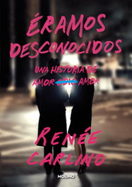 Éramos desconocidos, Renée Carlino - RBA MOLINO