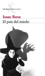 El país del miedo, Isaac Rosa - SEIX BARRAL EDICIONES