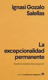La excepcionalidad permanente, Ignasi Gozalo Salellas - ANAGRAMA