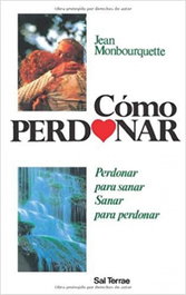 Cómo perdonar, Jean Monbourquette - SALTERRAE
