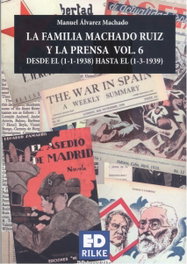 EDICIONES RILKE, LA FAMILIA MACHADO RUIZ Y LA PRENSA VOL.6, Manuel Álvarez Machado - EDICIONES RILKE