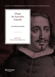 LA LEALTAD CONOCIDA, DIEGO DE SAAVEDRA FAJARDO - FUNDACION BANCO SANTANDER