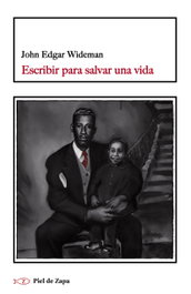 INTERVENCION CULTURAL ED. Escribir para salvar una vida, John Edgar Wideman - INTERVENCION CULTURAL ED.