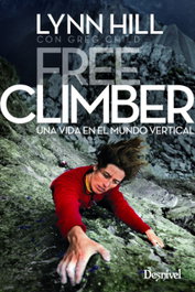 FREE CLIMBER, UNA VIDA EN EL MUNDO VERTICAL, Lynn Hill; Greg Child - DESNIVEL