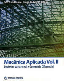ESCOLAR EDITORA, Mecanica Aplicada - Vol. II, Luís Manuel Braga da Costa Campos - ESCOLAR EDITORA