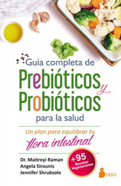 SIRIO EDITORIAL, GUÍA COMPLETA DE PREBIÓTICOS Y PROBIÓTICOS PARA LA SALUD