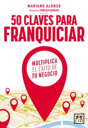 50 claves para franquiciar, Mariano Alonso Prieto - LID