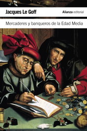 Mercaderes y banqueros de la edad media, Jacques Le Goff - ALIANZA