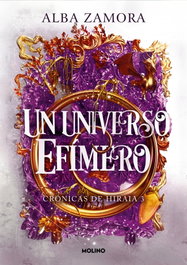 RBA MOLINO, Un universo efímero (Crónicas de Hiraia 3), Alba Zamora