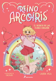 SALAMANDRA Reino Arcoíris 1 - El secreto de las flores corazón, Laura Vila - SALAMANDRA