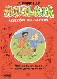 EDEBE, LA PANDILLA ARQUEOLÓGICA. MISIÓN EN JAPÓN - EDEBE