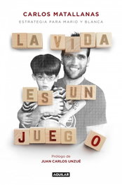 AGUILAR, La vida es un juego, Carlos Matallanas - AGUILAR