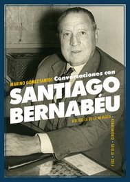 Conversaciones con Santiago Bernabéu, Marino Gómez-Santos - RENACIMIENTO EDITORIAL