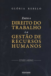 Entre o direito do trabalho e a gestao de recursos humanos, Gloria Rebelo - NOVA CAUSA