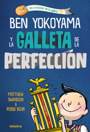 Ben Yokoyama y la galleta de la perfección, Matthew Swanson - LA GALERA