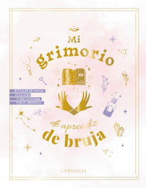 LAROUSSE, Mi grimorio de aprendiz de bruja - Estelle Modot