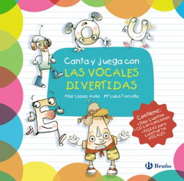 BRUÑO, CANTA Y JUEGA CON LAS VOCALES DIVERTIDAS - Pilar López Ávila