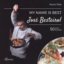 ANCORA EDITORA My name is best, Jose Besteiro!: 50 anos 50 receitas