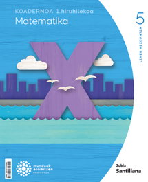 Koadernoa Matematika 5-1 Primària munduak eraikitzen, ZUBIA - Santillana