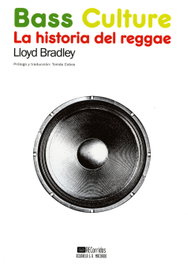 Bass Culture: La historia del reggae, Lloyd Bradley - ANTONIO MACHADO EDITORIAL