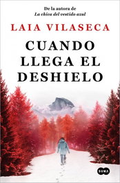 CUANDO LLEGA EL DESHIELO, Laia Vilaseca - Suma de Letras