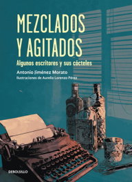 Mezclados y agitados, Antonio Jiménez Morato - DEBOLSILLO