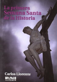La primera Semana Santa de la historia, Carlos Llorente - SAN ROMAN