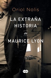 La extraña historia de Maurice Lyon, Oriol Nolis - SUMA DE LETRAS