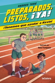 Preparados, listos, ¡ya! 3. ¡Tenemos que ayudar a Kevin!, Andrea Tomé - LA GALERA
