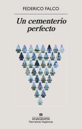 Un cementerio perfecto, Federico Falco - ANAGRAMA