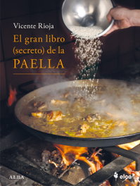 ALBA El gran libro (secreto) de la paella, Vicente Rioja